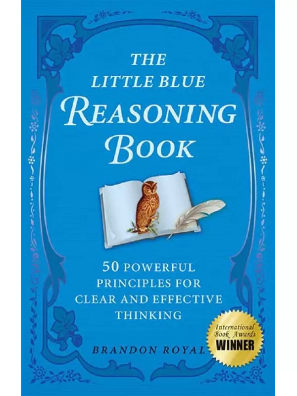 《蓝色推理小书：50条清晰有效思考的有力原则》原名《The Little Blue Reasoning Book: 50 Powerful Principlesfor Clear and EffectiveThinking》【文字版_PDF电子书_下载】