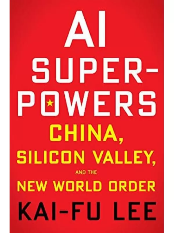 《人工智能超级大国：中国、硅谷和世界新秩序》原名《AI Superpowers:China, Silicon Valley, and the New World Order》【文字版_PDF电子书_下载】