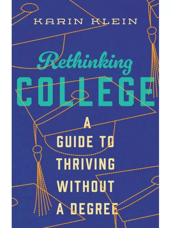 《Rethinking College：A Guide to Thriving Without a Degree》Karin Klein【文字版_PDF电子书_雅书】