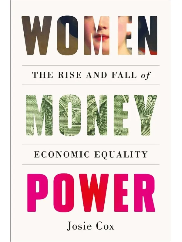 《Women Money Power：The Rise and Fall of Economic Equality》Josie Cox【文字版_PDF电子书_雅书】